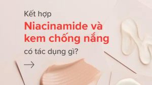 5-ly-do-tai-sao-niacinamide-va-kem-chong-nang-la-bo-doi-hoan-hao-cho-lan-da-cua-ban